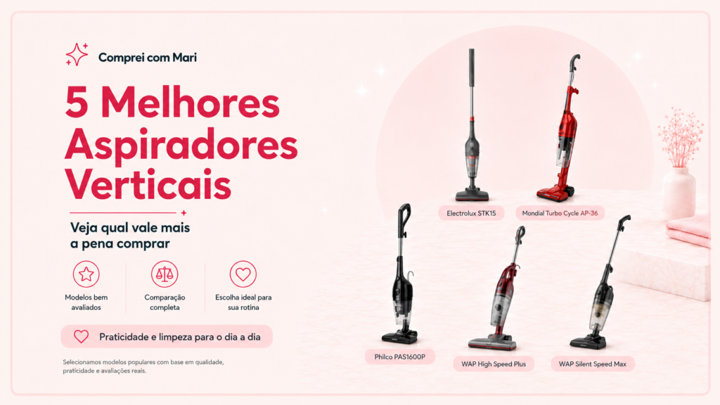 Melhor aspirador vertical: 5 modelos que valem a pena comprar